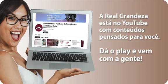 Vídeos: Acesse a página da Real Grandeza no Youtube